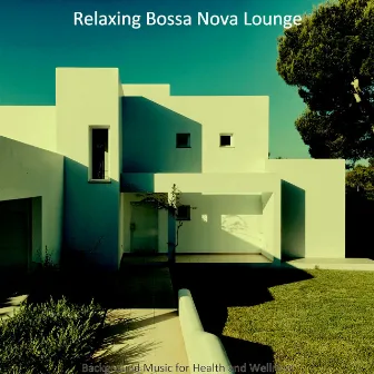 Background Music for Health and Wellness by Relaxing Bossa Nova Lounge