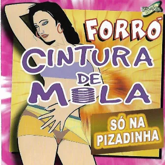 Só na Pizadinha by Forró Cintura de Mola