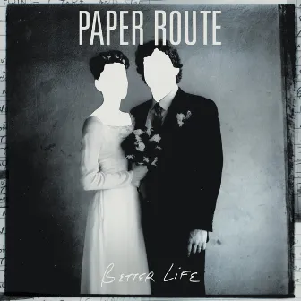 Better Life by Paper Route