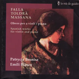 Spanish Works for Violin and Piano - Falla, Toldrà & Massana by Patrycja Bronisz