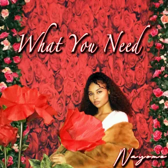 What You Need by Nayome