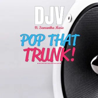 Pop That Trunk by DJV