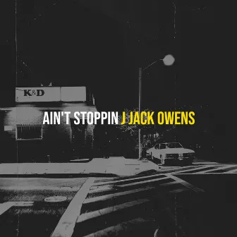 Ain't Stoppin by J Jack owens