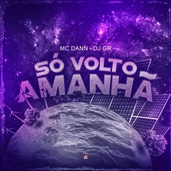 Só Volto Amanhã by Mc Dann