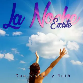 La Noche No Existe by Dúo Nectar y Ruth