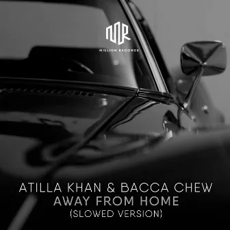 Away from Home (Slowed Version) by Atilla Khan