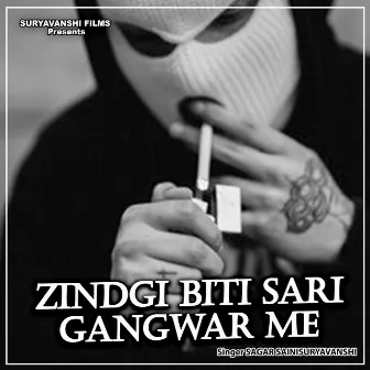 Zindgi Biti Sari Gangwar Me by Sagar Saini Suryavanshi