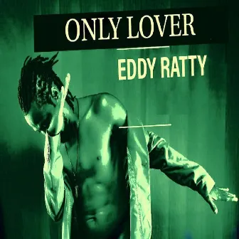 Only Lover by Eddy Ratty