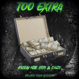 Too Extra by B3zzzy