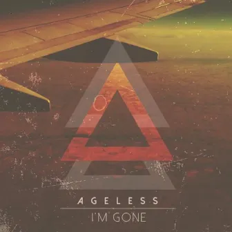 I'm Gone by Ageless