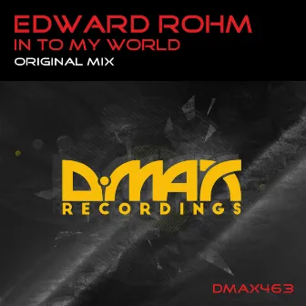 In To My World by Edward Rohm