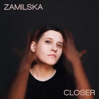 Closer by Zamilska