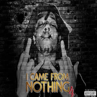 I Came from Nothing 4 by Marley Jeff