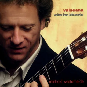 Valseana: Waltzes From Latin America by Reinhold Westerheide