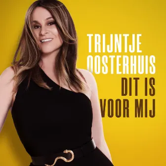 Dit Is Voor Mij by Trijntje Oosterhuis