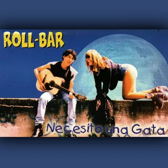 Necesito una Gata by Roll Bar