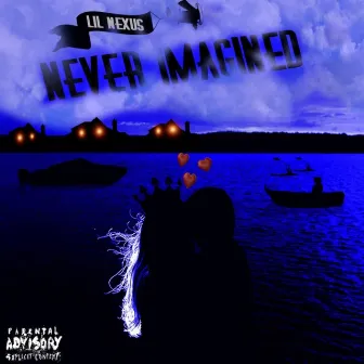 Never Imagined by Lil Nexus