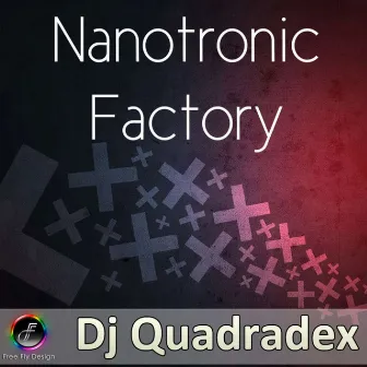 Nanotronic Factory by DJ Quadradex