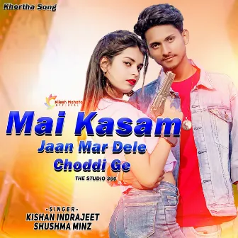 Mai Kasam Jaan Mar Dele (Main) by Kishan Inderjeet