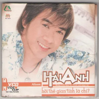 Hỡi Thế Gian Tình Là Chi by Hải Anh