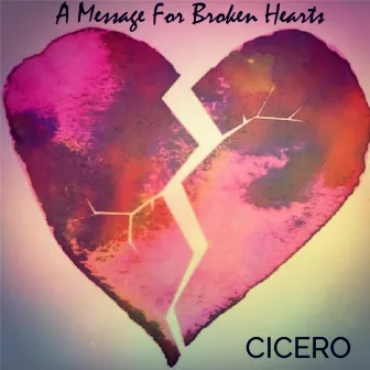 A Message for Broken Hearts by Cicero