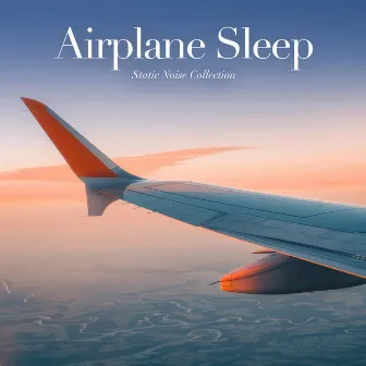 Airplane Sleep (Sounds to Help You Drift Away) by Static Noise Collection