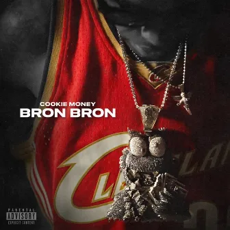 Bron Bron by Cookie Money