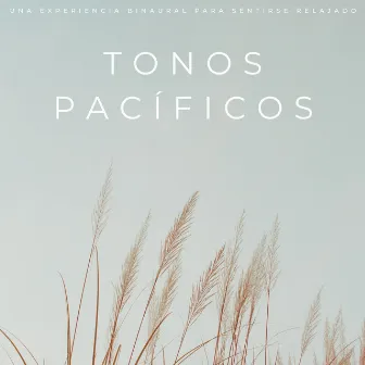 Tonos Pacíficos: Una Experiencia Binaural Para Sentirse Relajado by Moldeadores binaurales