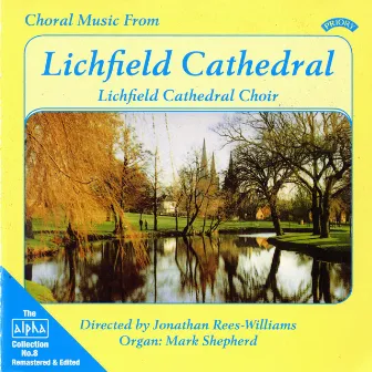 Alpha Collection, Vol. 8: Choral Music from Lichfield Cathedral (Remastered) by Mark Shepherd