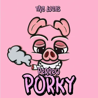 Perreo Porky by Yng Lvcas