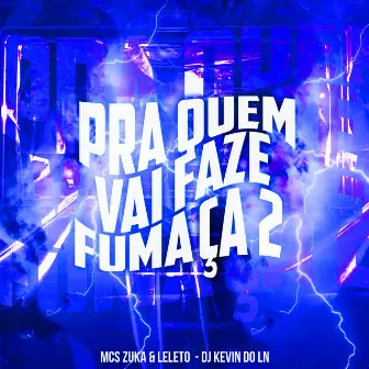 Pra Quem Vai Faze Fumaça 2 by 