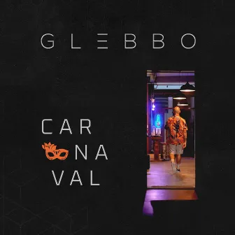 Carnaval by Glebbo