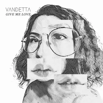 Give Me Love by Vandetta