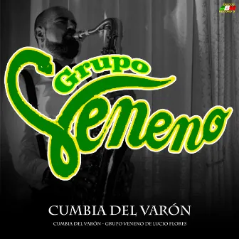 Cumbia del varón by GRUPO VENENO DE LUCIO FLORES