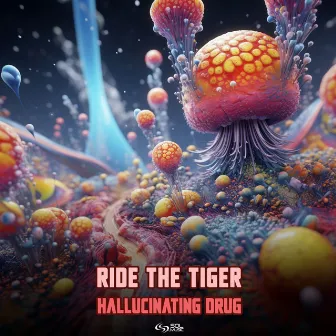 Hallucinating Drug by Ride The Tiger