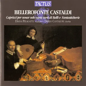 Bellerofonte Castaldi: Capricci per sonar solo varie sorti di Balli e Fantasticherie by Bellerofonte Castaldi