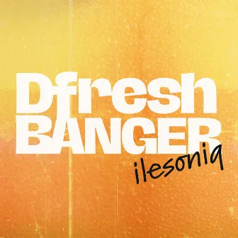 ileSoniq by Dfresh Banger