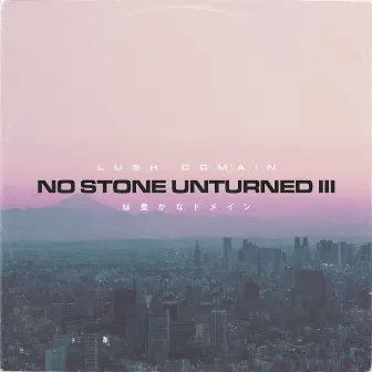 No Stone Unturned 3 by Lush Domain