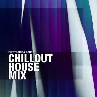 Chillout House Mix by Electronica House