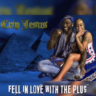 Fell in Love with the plug by Crip Jesus