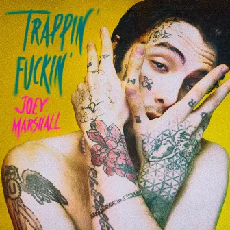 Trappin' Fuckin' by Joey Marshall