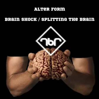 Brain Shock / Splitting The Brain by Alter Form