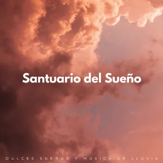 Santuario Del Sueño: Dulces Sueños Y Música De Lluvia by Ruido de fondo de sueño profundo