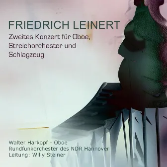 Friedrich Leinert: Zweites Konzert für Oboe, Streichorchester und Schlagzeug by Friedrich Leinert