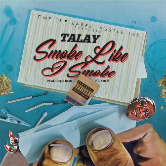 Smoke Like I Smoke (feat. Nate B) by Talay