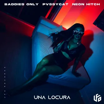 Una Locura by BADDIES ONLY