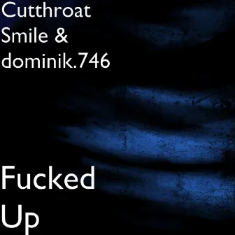 Fucked Up by Dominik.746