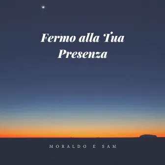 Fermo Alla Tua Presenza by Sam