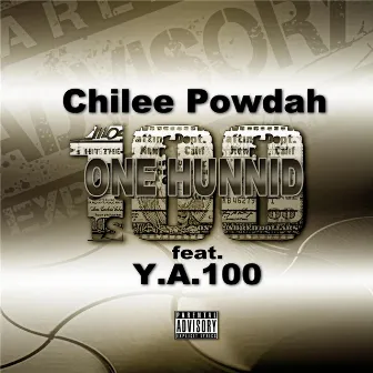 One Hunnid (feat. Y.A. 100) by Chilee Powdah