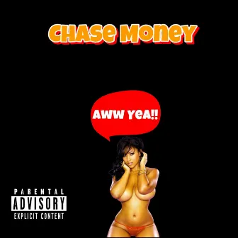 Aww Yea by Chase Money